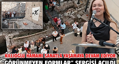 Kıllıoğlu Hamamı sanatla yaşamaya devam ediyor: “Görünmeyen Formlar” sergisi açıldı