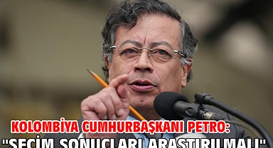 Kolombiya Cumhurbaşkanı Petro: