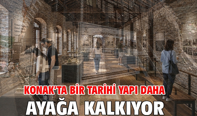 Konak’ta bir tarihi yapı daha ayağa kalkıyor