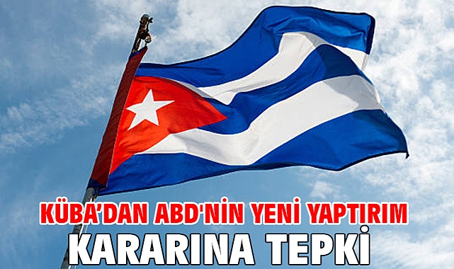 Küba’dan ABD'nin yeni yaptırım kararına tepki