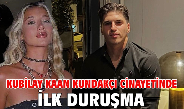 Kubilay Kaan Kundakçı cinayetinde ilk duruşma