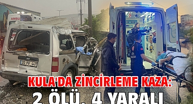 Kula'da zincirleme kaza: 2 ölü, 4 yaralı
