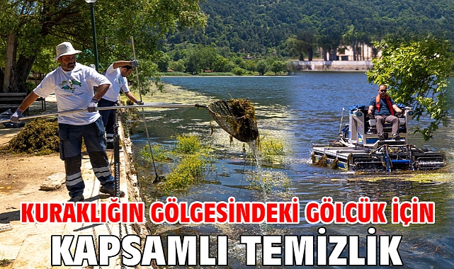 Kuraklığın gölgesindeki Gölcük için kapsamlı temizlik