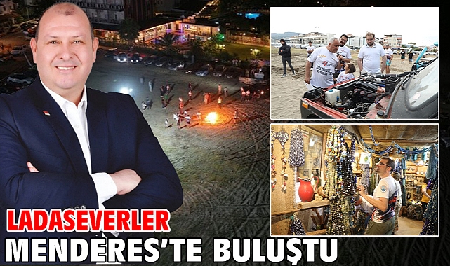 Ladaseverler Menderes’te Buluştu