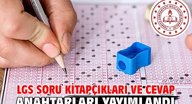 LGS soru kitapçıkları ve cevap anahtarları yayımlandı