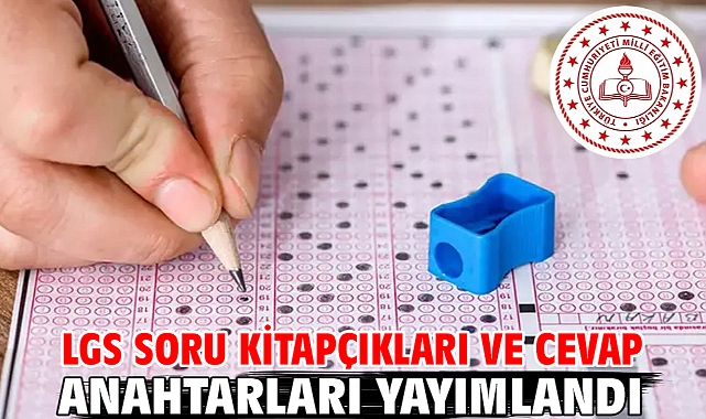 LGS soru kitapçıkları ve cevap anahtarları yayımlandı