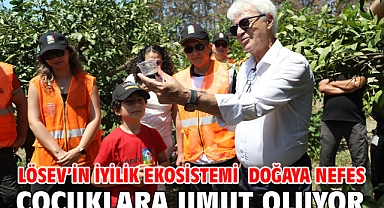Lösev’in İyilik Ekosistemi Doğaya Nefes Çocuklara Umut Oluyor