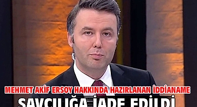 Mehmet Akif Ersoy hakkında hazırlanan iddianame savcılığa iade edildi