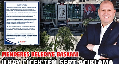 Menderes Belediye Başkanı İlkay Çiçek'ten Sert Açıklama