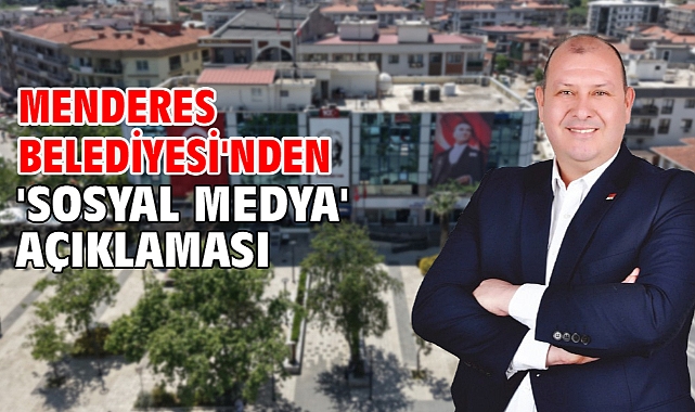 Menderes Belediyesi'nden 'Sosyal Medya' açıklaması