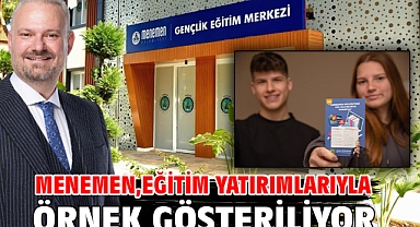 Menemen, eğitim yatırımlarıyla örnek gösteriliyor