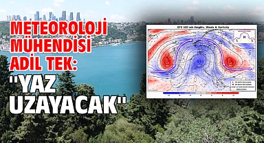Meteoroloji mühendisi Adil Tek: