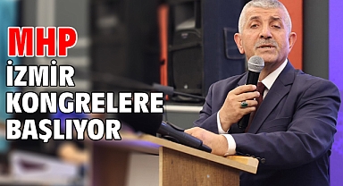 MHP İzmir Kongrelere Başlıyor