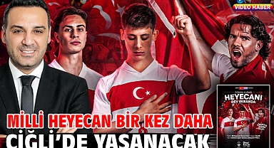 Milli Heyecan Bir Kez Daha Çiğli’de Yaşanacak