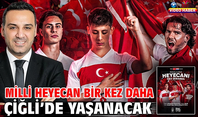 Milli Heyecan Bir Kez Daha Çiğli’de Yaşanacak