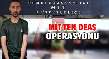 MİT'ten DEAŞ operasyonu