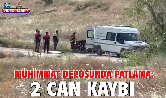 Mühimmat deposunda patlama: 2 can kaybı