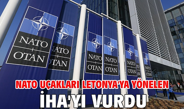 NATO uçakları Letonya'ya yönelen İHA'yı vurdu