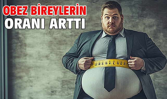 Obez bireylerin oranı arttı