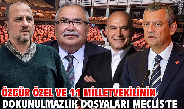 Özgür Özel ve 11 milletvekilinin dokunulmazlık dosyaları Meclis'te