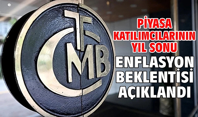 Piyasa katılımcılarının yıl sonu enflasyon beklentisi açıklandı