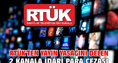 RTÜK'ten yayın yasağını delen 2 kanala idari para cezası