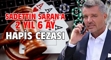 Sadettin Saran'a 2 yıl 6 ay hapis cezası 