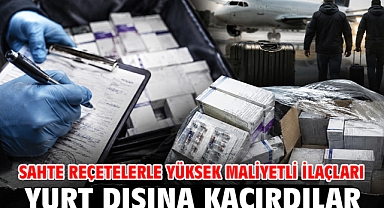 Sahte reçetelerle yüksek maliyetli ilaçları yurt dışına kaçırdılar