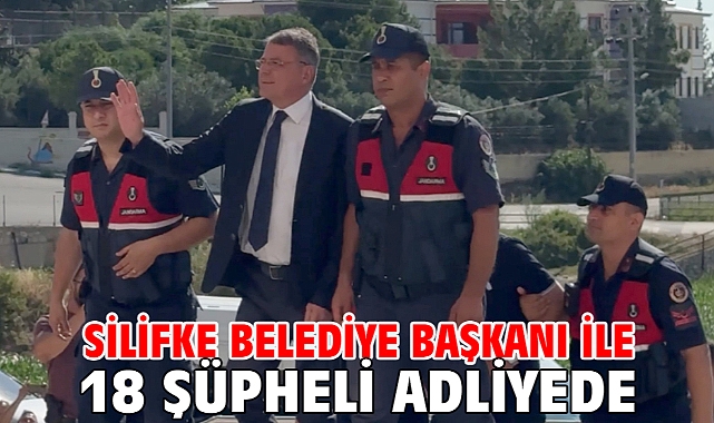 Silifke Belediye Başkanı ile 18 şüpheli adliyede