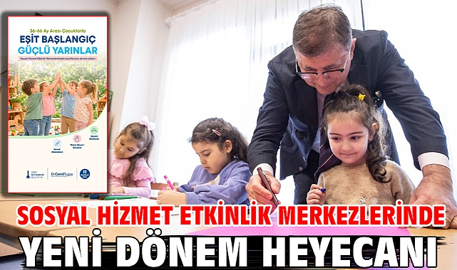 Sosyal Hizmet Etkinlik Merkezlerinde yeni dönem heyecanı