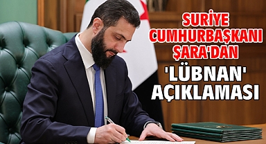 Suriye Cumhurbaşkanı Şara'dan 'Lübnan' açıklaması