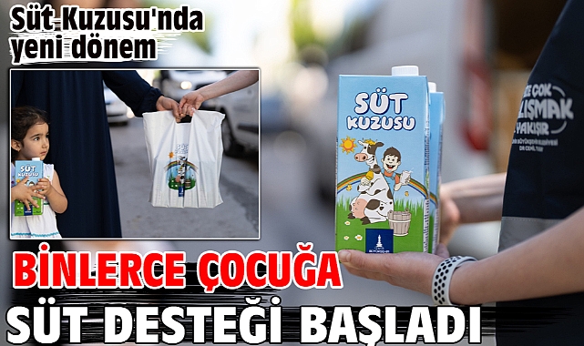 Süt Kuzusu'nda yeni dönem Binlerce çocuğa süt desteği başladı