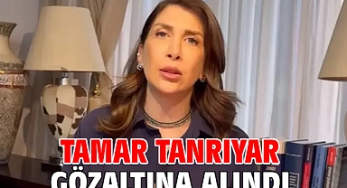 Tamar Tanrıyar gözaltına alındı