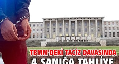 TBMM'deki taciz davasında 4 sanığa tahliye