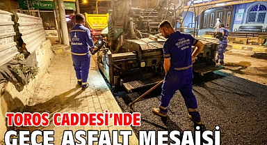 Toros Caddesi’nde gece asfalt mesaisi