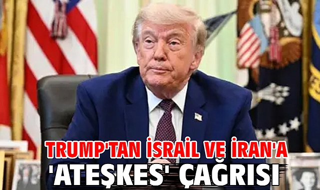 Trump'tan İsrail ve İran'a 'ateşkes' çağrısı