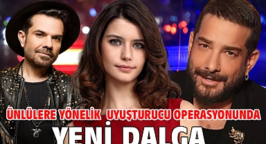 Ünlülere yönelik uyuşturucu operasyonunda yeni dalga