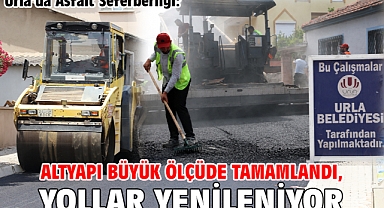 Urla’da Asfalt Seferberliği: Altyapı Büyük Ölçüde Tamamlandı, Yollar Yenileniyor