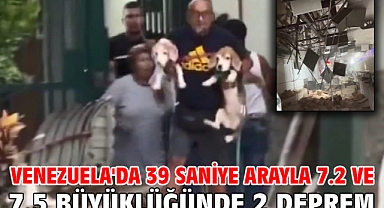 Venezuela'da 39 saniye arayla 7.2 ve 7.5 büyüklüğünde 2 deprem
