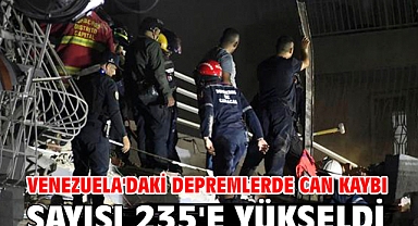Venezuela'daki depremlerde can kaybı sayısı 235'e yükseldi