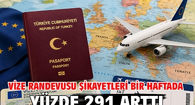 Vize randevusu şikayetleri bir haftada yüzde 291 arttı