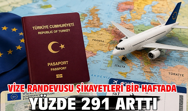 Vize randevusu şikayetleri bir haftada yüzde 291 arttı