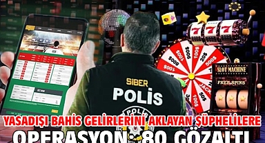 Yasadışı bahis gelirlerini aklayan şüphelilere operasyon: 80 gözaltı