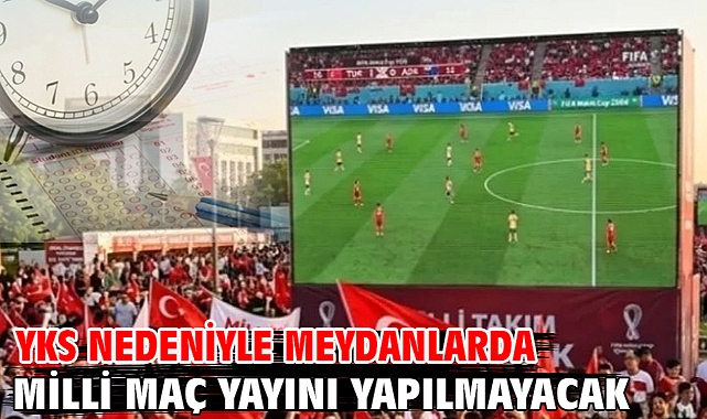 YKS nedeniyle meydanlarda milli maç yayını yapılmayacak