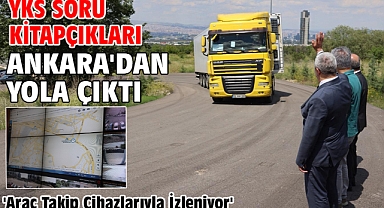 YKS soru kitapçıkları Ankara'dan yola çıktı