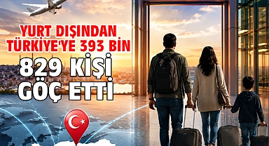 Yurt dışından Türkiye'ye 393 bin 829 kişi göç etti