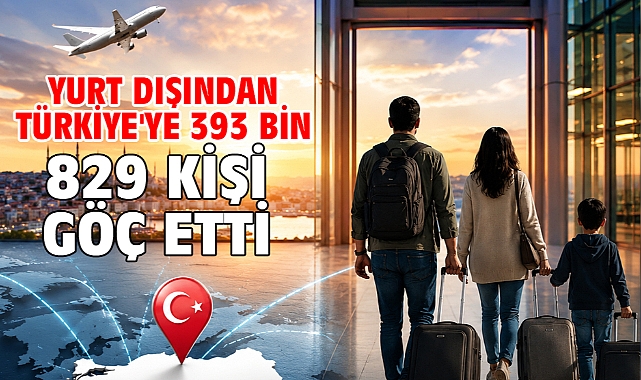 Yurt dışından Türkiye'ye 393 bin 829 kişi göç etti