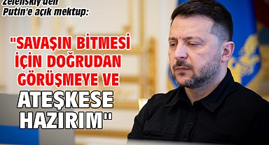 Zelenskiy'den Putin'e açık mektup: 