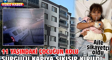 11 yaşındaki çocuğun kolu sürgülü kapıya sıkışıp kırıldı; aile şikayetçi oldu