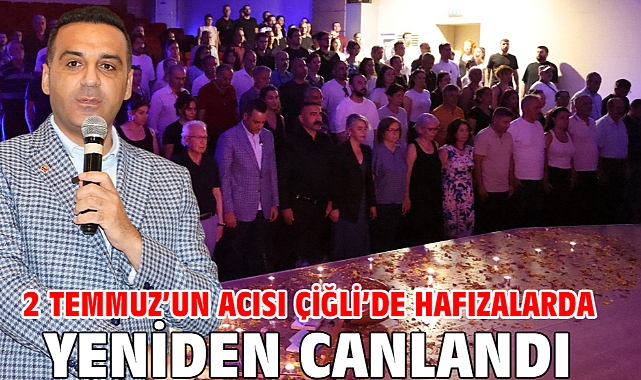 2 Temmuz’un Acısı Çiğli’de Hafızalarda Yeniden Canlandı